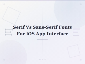 Best Serif vs Sans-Serif Fonts for Ios App Interface Design