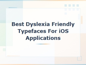 Best Dyslexia Friendly Typefaces for Ios Apps That Improve Reading Accessibility