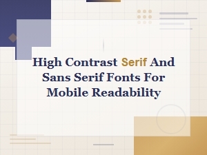Best High-Contrast Serif and Sans-Serif Fonts for Mobile Readability