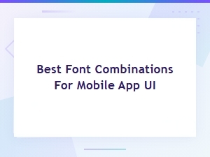 Best Font Combinations for Mobile App Ui Design